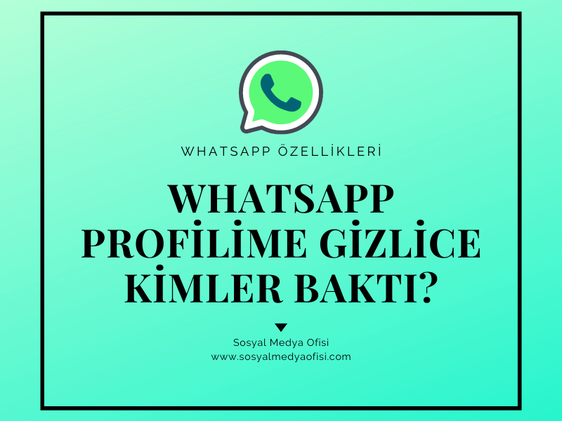 Whatsapp Profilime Gizlice Kimler Baktı?