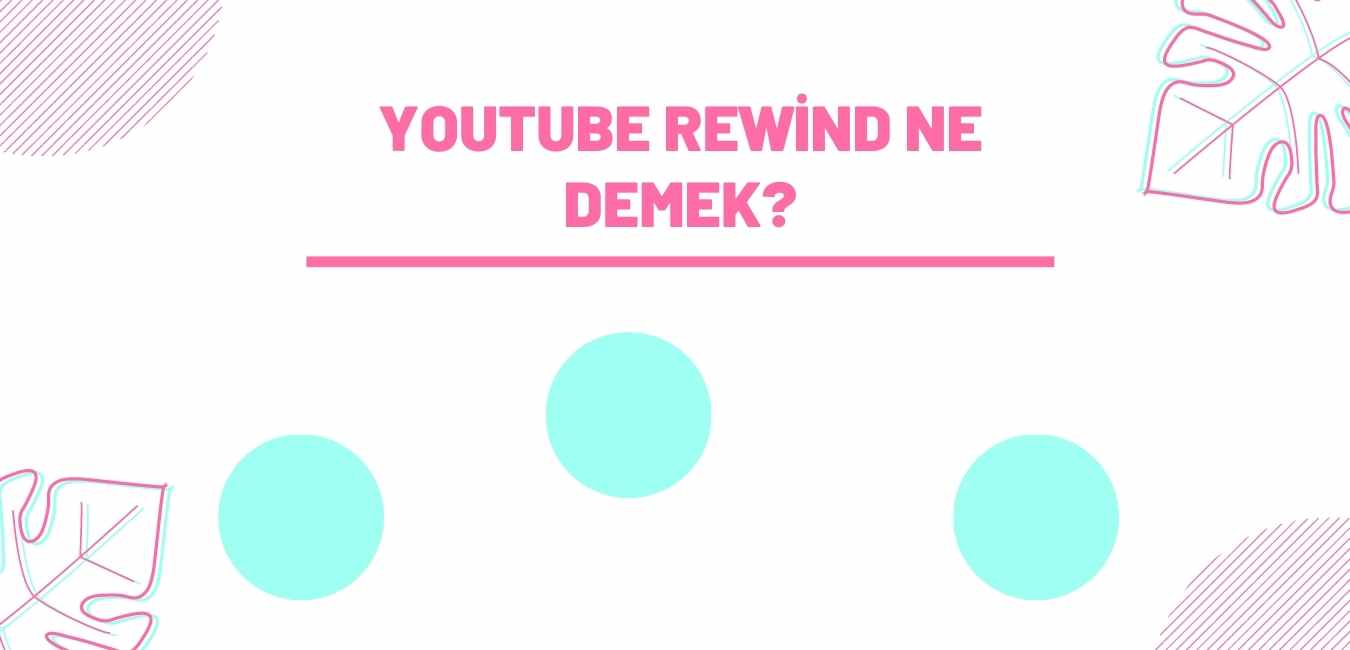 Youtube Rewind Ne Demek?