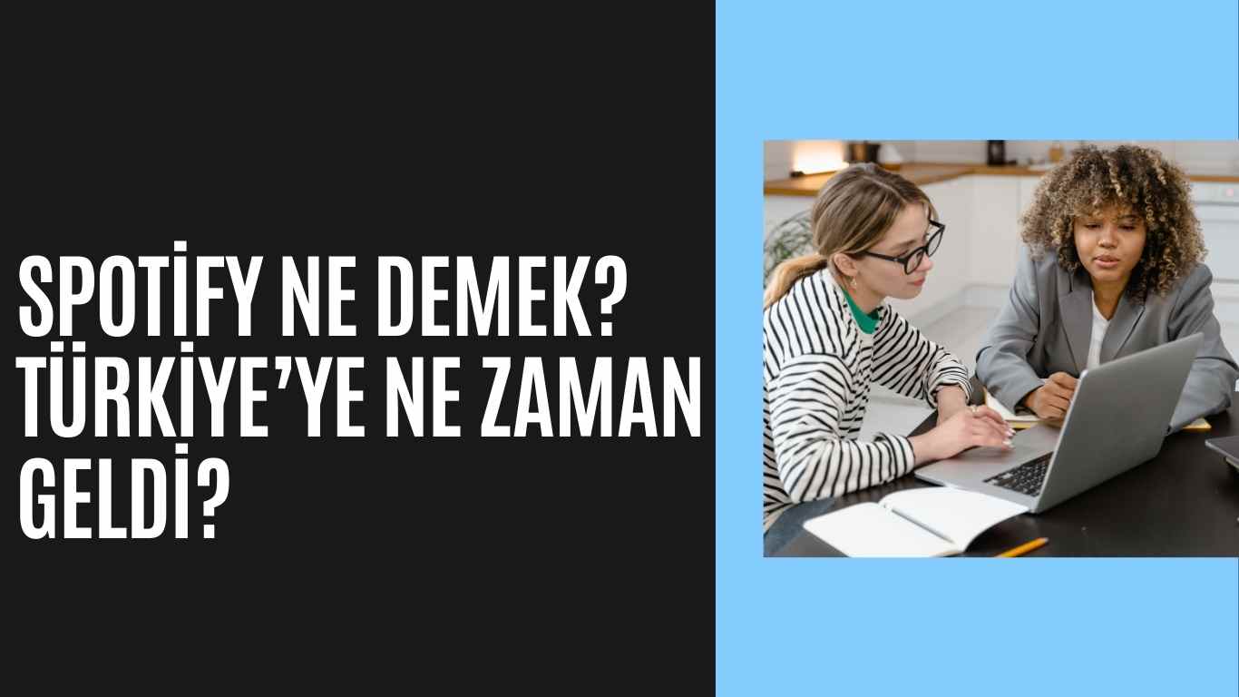Spotify Ne Demek? Türkiye’ye Ne Zaman Geldi?